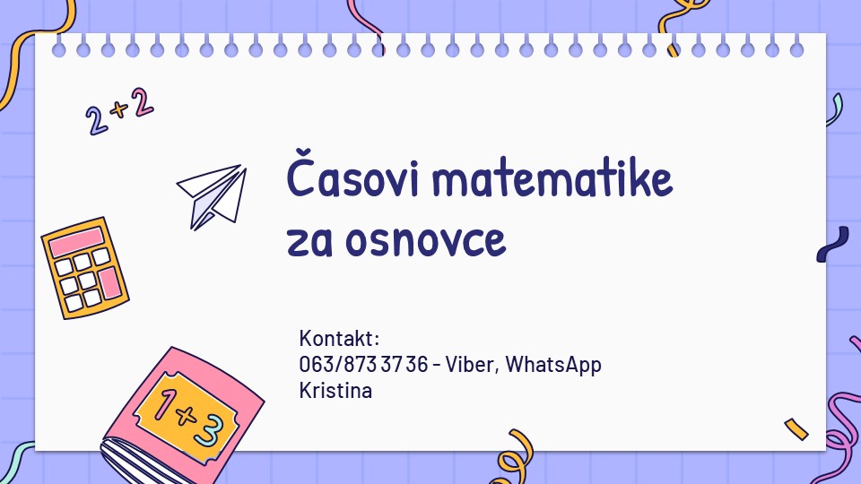 Časovi matematike za osnovce – individualna nastava, priprema za prijemni ispit i kontrolne zadatke!